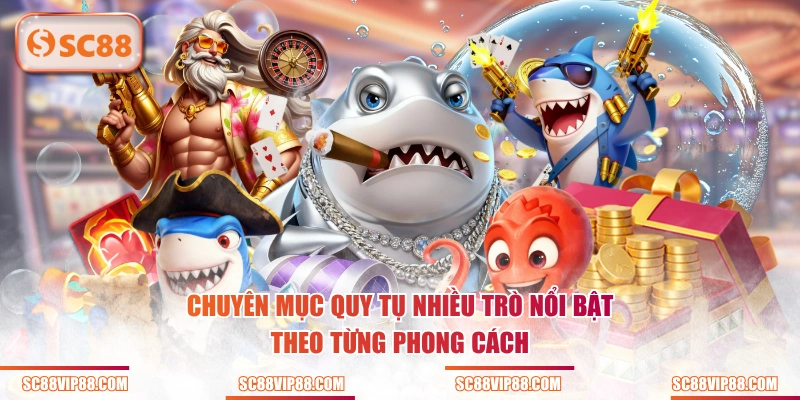 Chuyên mục quy tụ nhiều trò nổi bật theo từng phong cách