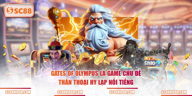 Gates of Olympus là game chủ đề thần thoại Hy Lạp nổi tiếng